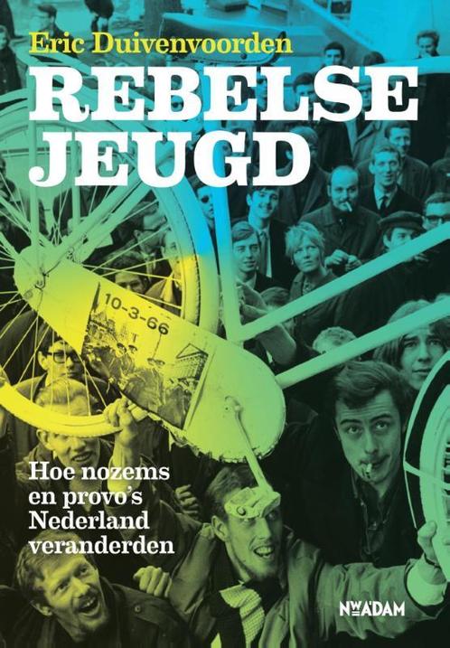 Rebelse jeugd 9789046817780 Eric Duivenvoorden, Boeken, Geschiedenis | Wereld, Gelezen, Verzenden