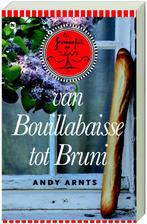 Van Bouillabaisse tot Bruni / Een francofiel op reis / 1, Verzenden, Zo goed als nieuw, A. Arnts