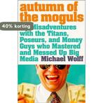 Autumn of the Moguls 9780007178834 Michael Wolff, Boeken, Verzenden, Gelezen, Michael Wolff