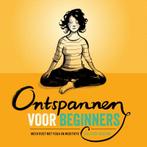 Ontspannen voor beginners 9789000355341 Gilleske Kreijns, Verzenden, Zo goed als nieuw, Gilleske Kreijns