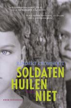 Soldaten huilen niet 9789025858346 Rindert Kromhout, Boeken, Verzenden, Zo goed als nieuw, Rindert Kromhout