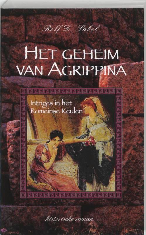 Het geheim van agrippina 9789055603244 R.- D. Sabel, Boeken, Historische romans, Gelezen, Verzenden