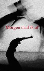 Morgen daal ik af 9789461930330 Rolf Mulder, Verzenden, Gelezen, Rolf Mulder