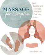 9781646118694 Massage for Couples Ashley Dwyer, Boeken, Gezondheid, Dieet en Voeding, Verzenden, Nieuw, Ashley Dwyer