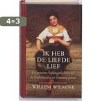 Ik Heb De Liefde Lief 9789044612950 Willem Wilmink, Boeken, Verzenden, Zo goed als nieuw, Willem Wilmink