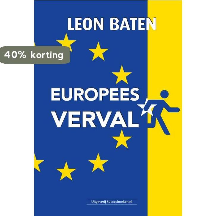 Europees Verval 9789492665485 Leon Baten, Boeken, Politiek en Maatschappij, Zo goed als nieuw, Verzenden