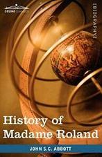 History of Madame Roland. Abbott, Cabot New   ., Abbott, John Stevens Cabot, Zo goed als nieuw, Verzenden