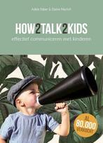 How2talk2kids: effectief communiceren met kinderen, Boeken, Nieuw, Verzenden