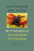 Ritmisch zonder string 9789021447339 Antoine de Kom, Boeken, Verzenden, Gelezen, Antoine de Kom