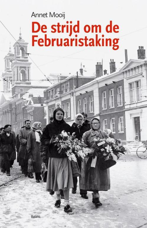De strijd om de Februaristaking 9789050187688 A. Mooij, Boeken, Overige Boeken, Zo goed als nieuw, Verzenden