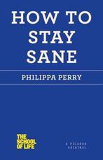 How to Stay Sane 9781250030634 Philippa Perry, Verzenden, Zo goed als nieuw, Philippa Perry