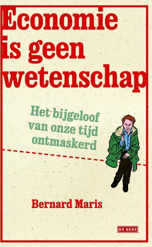 Economie is geen wetenschap 9789044535433 Bernard Maris, Boeken, Literatuur, Zo goed als nieuw, Verzenden