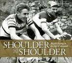 Shoulder to Shoulder Bicycle Racing in the Age of Anquetil, Verzenden, Gelezen, The Horton Collection