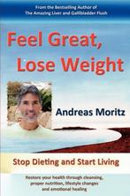 9780982180174 Feel Great, Lose Weight Andreas Moritz, Boeken, Nieuw, Andreas Moritz, Verzenden