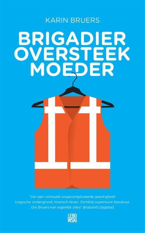 Brigadier oversteekmoeder 9789048816781 Karin Bruers, Boeken, Romans, Gelezen, Verzenden