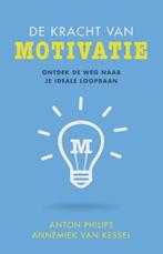 De kracht van motivatie | 9789025902070 | Anton Philips ;, Boeken, Zo goed als nieuw, Anton Philips ; Annemiek van Kessel