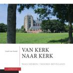 Van kerk naar kerk 3 Walcheren - Noord-Beveland, Verzenden, Zo goed als nieuw, C. van Gestel