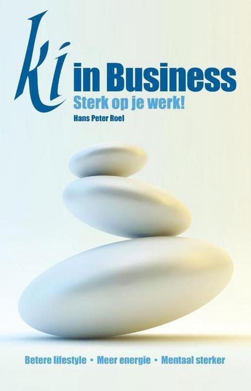 Ki in Business - Hans Peter Roel - 9789079677740 - Paperback, Boeken, Economie, Management en Marketing, Verzenden