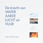 De kracht van water, aarde, lucht en vuur | 9789077408377 |, Boeken, Zo goed als nieuw