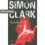 Lucifers Ark 9781847510396 Simon P. Clark, Boeken, Verzenden, Gelezen, Simon P. Clark