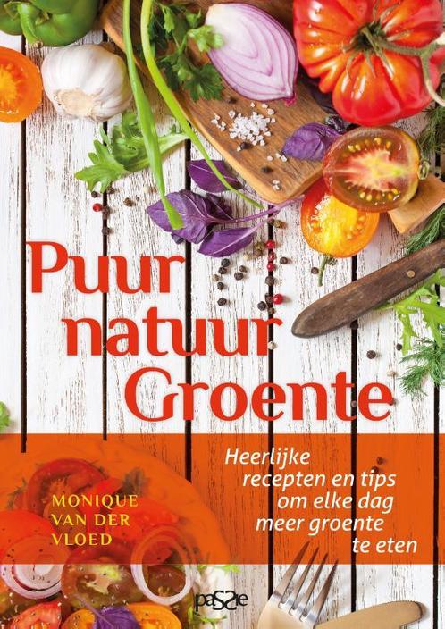 Puur natuur Groente 9789492847034 Monique Van der Vloed, Boeken, Kookboeken, Zo goed als nieuw, Verzenden