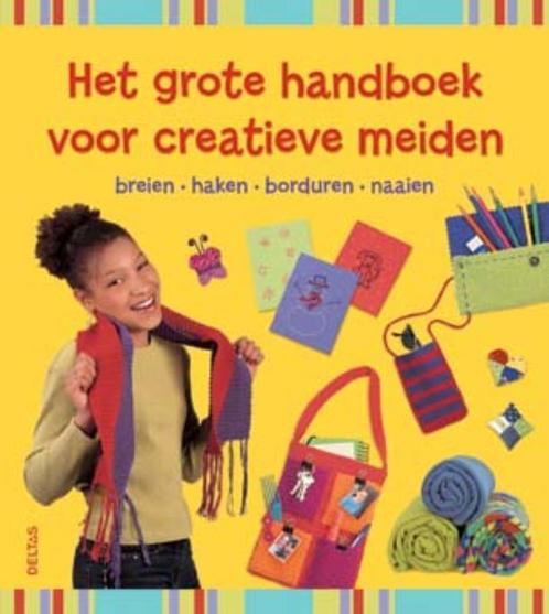 Het grote handboek voor creatieve meiden 9789044718553, Boeken, Overige Boeken, Gelezen, Verzenden