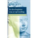 In den beginne was er opvoeding ; Levenspaden 9789026927096, Verzenden, Zo goed als nieuw, Alice Miller