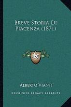Vianti, Alberto : Breve Storia Di Piacenza (1871), Gelezen, Verzenden, Alberto Vianti