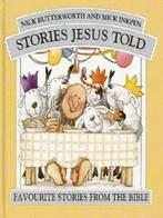Stories Jesus told by Nick Butterworth (Hardback), Boeken, Gelezen, Nick Butterworth, Mick Inkpen, Verzenden