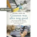 Gisteren was alles nog goed 9789046812235 Petra van Rij, Boeken, Verzenden, Gelezen, Petra van Rij