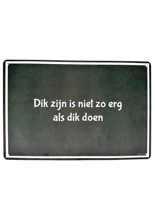 Metalen Wandbord - Dik zijn is niet zo erg als dik doen, Antiek en Kunst, Antiek | Wandborden en Tegels, Ophalen of Verzenden