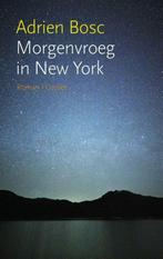 Morgenvroeg in New York (9789059366480, Adrien Bosc), Boeken, Verzenden, Nieuw