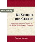 De School des Gebeds 9789066592483 Andrew Murray, Boeken, Verzenden, Zo goed als nieuw, Andrew Murray