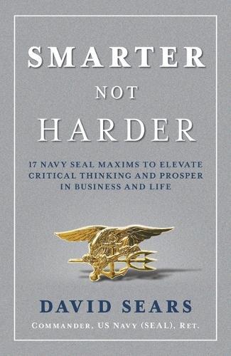 Smarter Not Harder: 17 Navy Seal Maxims to Elevate Critical, Boeken, Studieboeken en Cursussen, Verzenden