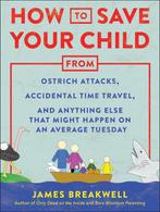 How to Save Your Child from Ostrich Attacks, Accidental Time, Boeken, Verzenden, Zo goed als nieuw, James Breakwell