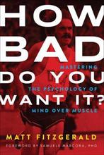 How Bad Do You Want It? : Mastering the Psychology of Mind, Verzenden, Gelezen, Matt Fitzgerald