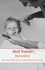 Opvoeden 9789059363595 Aleid Truijens, Verzenden, Zo goed als nieuw, Aleid Truijens