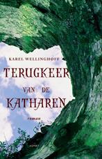 Terugkeer van de Katharen 9789461532862 Karel Wellinghoff, Boeken, Literatuur, Gelezen, Karel Wellinghoff, Verzenden
