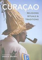 Curacao, Religions, Rituals, Traditions 9789460220463, Verzenden, Zo goed als nieuw, Sinaya Wolfert