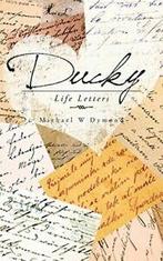 Ducky: Life Letters.by Dymond, W New   ., Dymond, Michael W, Zo goed als nieuw, Verzenden