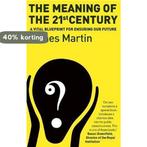 The Meaning Of The 21st Century 9781903919866 James Martin, Boeken, Verzenden, Gelezen, James Martin