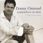 Donny Osmond - Somewhere In Time (Classic Love Songs), Ophalen of Verzenden, Gebruikt