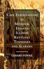 Cave Explorations in Missouri, Indiana, Illinoi. Fowke,, Boeken, Avontuur en Actie, Fowke, Gerard, Zo goed als nieuw, Verzenden