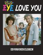 Eye love you 9789462261815 Ed van der Elsken, Boeken, Verzenden, Zo goed als nieuw, Ed van der Elsken
