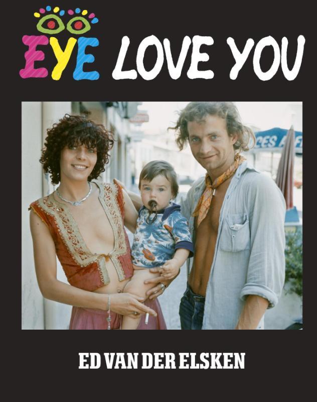 Eye love you 9789462261815 Ed van der Elsken, Boeken, Kunst en Cultuur | Fotografie en Design, Zo goed als nieuw, Verzenden