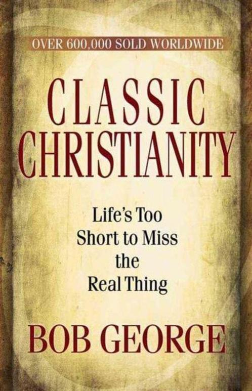 Classic Christianity 9780736926737 Bob George, Boeken, Taal | Engels, Gelezen, Verzenden