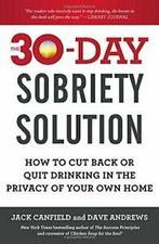 The 30-Day Sobriety Solution: How to Cut Back o. Canfield,, Jack Canfield, Zo goed als nieuw, Verzenden
