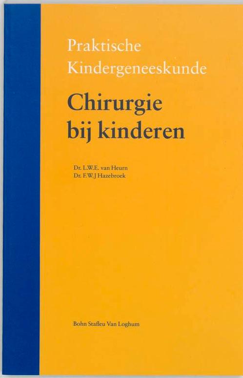 Chirurgie bij kinderen / Praktische kindergeneeskunde, Boeken, Wetenschap, Zo goed als nieuw, Verzenden
