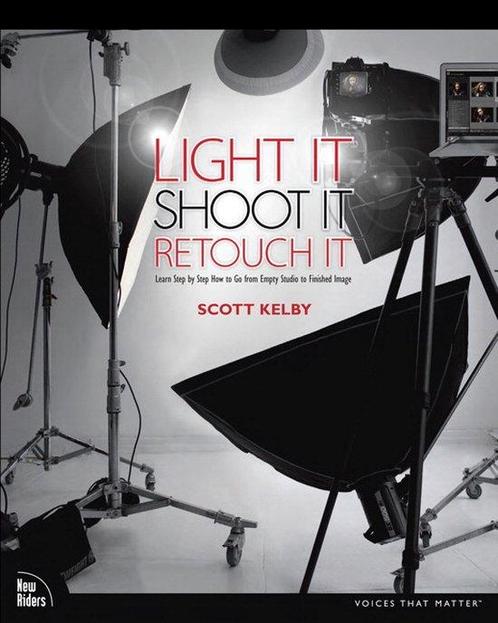 Light It Shoot It Retouch It 9780321786616 Scott Kelby, Boeken, Taal | Engels, Gelezen, Verzenden