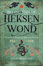 Heling van de heksenwond 9789492412713 Celeste Larsen, Boeken, Verzenden, Zo goed als nieuw, Celeste Larsen